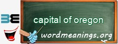 WordMeaning blackboard for capital of oregon